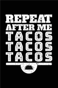 Repeat After Me Tacos Tacos Tacos