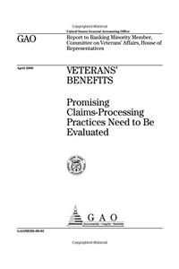 Veterans Benefits: Promising ClaimsProcessing Practices Need to Be Evaluated