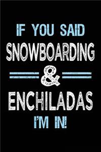 If You Said Snowboarding & Enchiladas I'm in