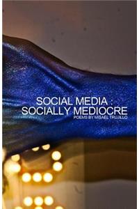 Social Media - Socially Mediocre