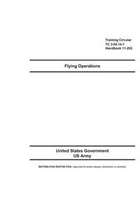 Training Circular TC 3-04.14-1 Handbook 11-203 Flying Operations