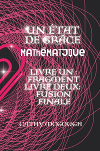 Un État de Grâce Mathématique Livres 1 Et 2