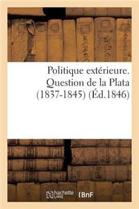 Politique Extérieure. Question de la Plata (1837-1845)