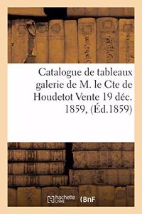 Catalogue de Tableaux Galerie de M. Le Cte de Houdetot Vente 19 Déc. 1859,