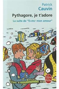 Pythagore Je T'Adore