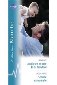 Un Role En or Pour Le Dr Crawford - Seduite Malgre Elle (Harlequin Blanche)