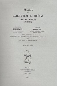 Recueil Des Actes d'Henri Le Liberal, Comte de Champagne (1152-1181). Tome I