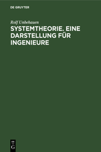 Systemtheorie. Eine Darstellung Für Ingenieure