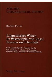 Linguistisches Wissen Im Wechselspiel Von Regel, Inventar Und Heuristik
