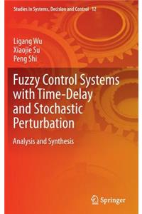 Fuzzy Control Systems with Time-Delay and Stochastic Perturbation