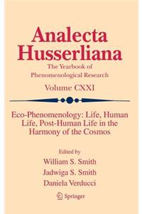 Eco-Phenomenology: Life, Human Life, Post-Human Life in the Harmony of the Cosmos