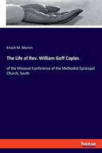 The Life of Rev. William Goff Caples