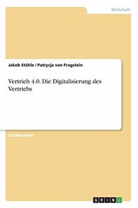 Vertrieb 4.0. Die Digitalisierung des Vertriebs