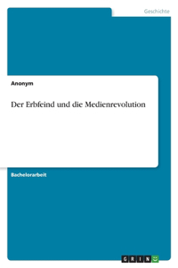 Der Erbfeind und die Medienrevolution