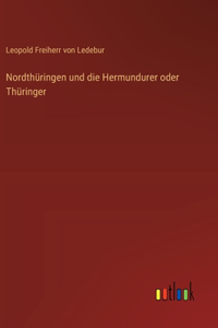 Nordthüringen und die Hermundurer oder Thüringer