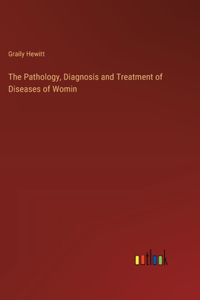 Pathology, Diagnosis and Treatment of Diseases of Womin