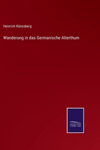 Wanderung in das Germanische Alterthum