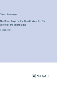 Rover Boys on the Great Lakes; Or, The Secret of the Island Cave