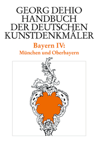 Dehio - Handbuch der deutschen Kunstdenkmaler / Bayern Bd. 4