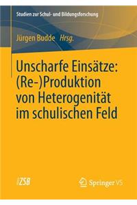Unscharfe Einsätze: (Re-)Produktion von Heterogenität im schulischen Feld