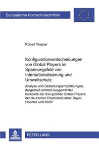 Konfigurationsentscheidungen von Global Players im Spannungsfeld von Internationalisierung und Umweltschutz