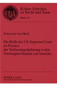 Die Rolle Des Us-Supreme Court Im Prozess Der Verfassungsaenderung in Den Vereinigten Staaten Von Amerika