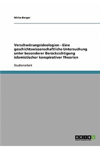 Verschwörungsideologien - Eine geschichtswissenschaftliche Untersuchung unter besonderer Berücksichtigung islamistischer konspirativer Theorien