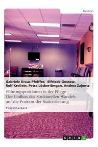 Führungspositionen in der Pflege. Der Einfluss des Strukturellen Wandels auf die Position der Stationsleitung