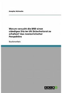 Warum versucht die BRD einen ständigen Sitz im UN Sicherheitsrat zu erhalten? Aus neorealistischer Perspektive