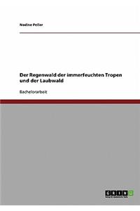 Der Regenwald der immerfeuchten Tropen und der Laubwald