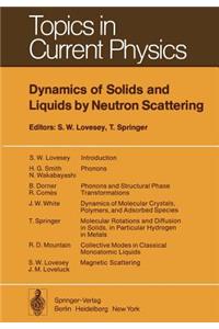 Dynamics of Solids and Liquids by Neutron Scattering