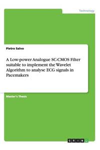 A Low-power Analogue SC-CMOS Filter suitable to implement the Wavelet Algorithm to analyse ECG signals in Pacemakers