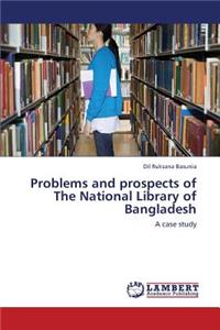 Problems and Prospects of the National Library of Bangladesh