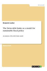 The Swiss debt brake as a model for sustainable fiscal policy