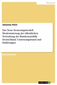 Das Neue Steuerungsmodell. Modernisierung der öffentlichen Verwaltung der Bundesrepublik Deutschland. Umsetzungsstand und Erfahrungen