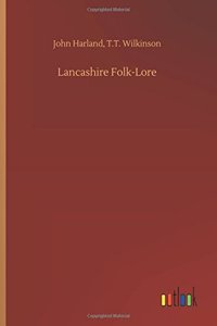 Lancashire Folk-Lore