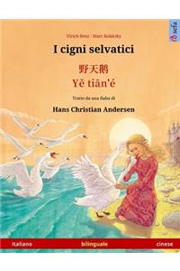 I cigni selvatici - Ye tieng oer. Libro per bambini bilingue tratto da una fiaba di Hans Christian Andersen (italiano - cinese)