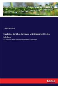 Ergebnisse der über die Frauen und Kinderarbeit in den Fabriken