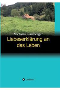 Liebeserklärung an das Leben