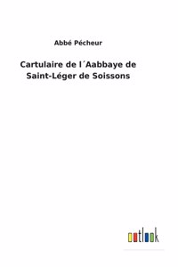 Cartulaire de l´Aabbaye de Saint-Léger de Soissons