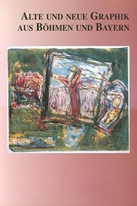 Alte Und Neue Graphik Aus Bohmen Und Bayern
