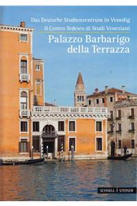 Das Deutsche Studienzentrum in Venedig / Centro Tedesco Di Studi Veneziani: Palazzo Barbarigo Della Terrazza