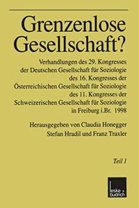 Grenzenlose Gesellschaft?: Verhandlungen Des 29. Kongresses Der Deutschen Gesellschaft Fur Soziologie, Des 16. Kongresses Der Osterreichischen Gesellschaft Fur Soziologie, Des 11. Kongresses Der Schweizerischen Gesellschaft Fur Soziologie in Freibu