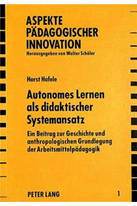 Autonomes Lernen als didaktischer Systemansatz