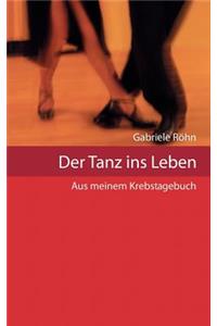 Der Tanz Ins Leben - Aus Meinem Krebstagebuch