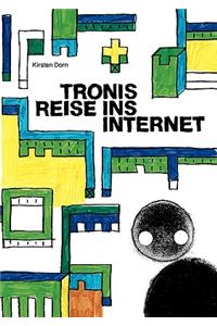 Tronis Reise ins Internet