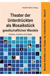 Theater der Unterdrückten als Mosaikstück gesellschaftlichen Wandels. Einblicke, Ansichten und Projekte