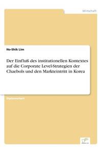 Einfluß des institutionellen Kontextes auf die Corporate Level-Strategien der Chaebols und den Markteintritt in Korea