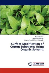 Surface Modification of Cotton Substrates Using Organic Solvents