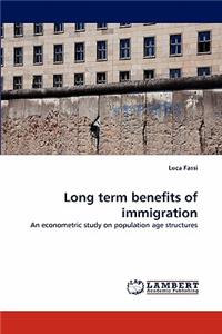 Long Term Benefits of Immigration